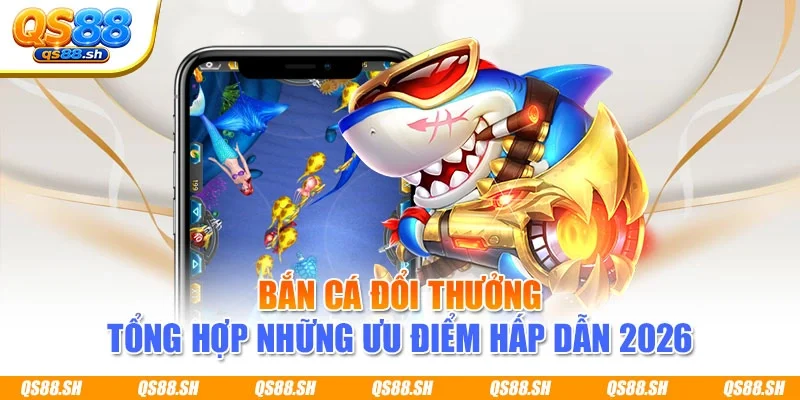 ban-ca-doi-thuong-qs88