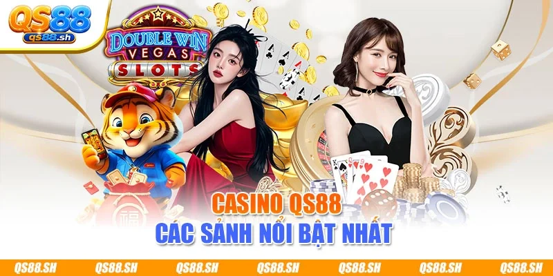Casino QS88 các sảnh nổi bật nhất