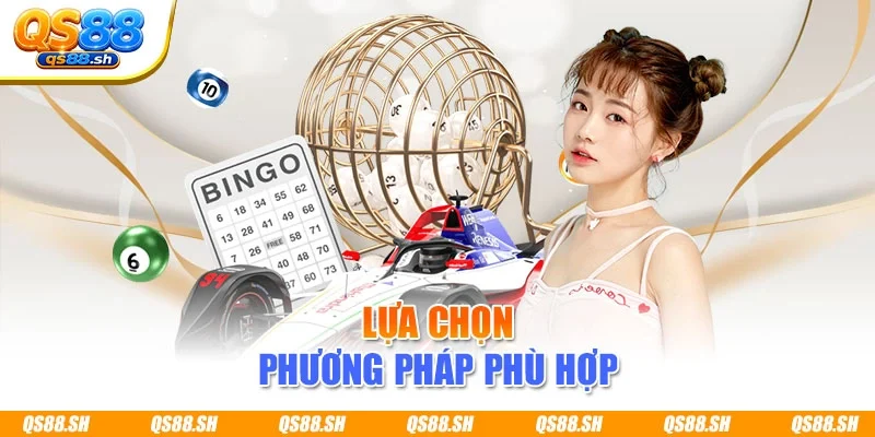 Lựa chọn phương pháp phù hợp