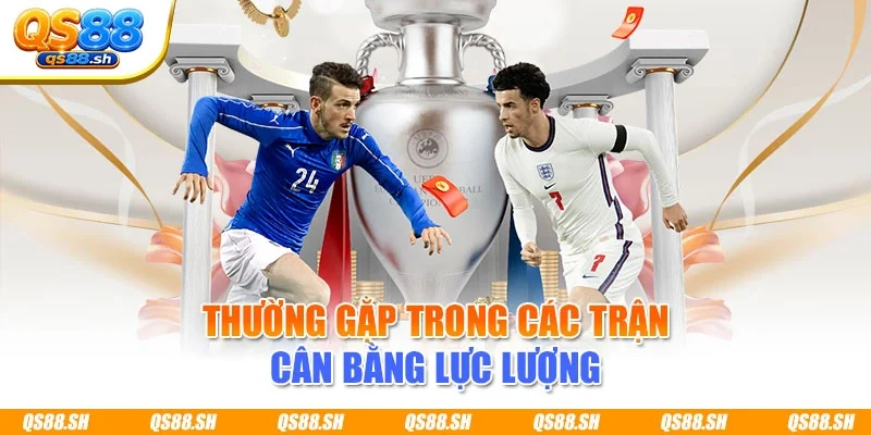 Thường gặp trong các trận cân bằng lực lượng