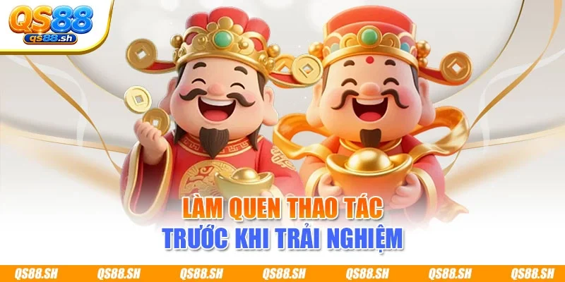 Làm quen thao tác trước khi trải nghiệm