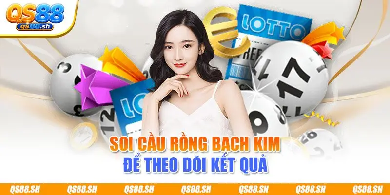 Soi cầu rồng bạch kim để theo dõi kết quả