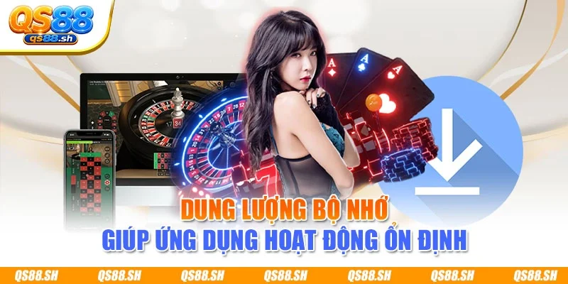 Dung lượng bộ nhớ giúp ứng dụng hoạt động ổn định