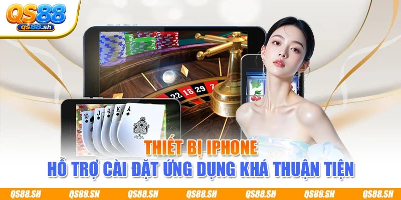 Thiết bị iPhone hỗ trợ cài đặt ứng dụng khá thuận tiện